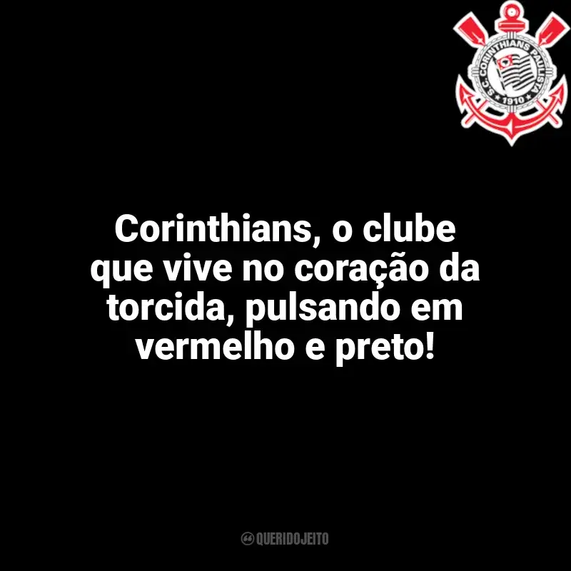Frases Corinthians: Corinthians, o clube que vive no coração da torcida, pulsando em vermelho e preto!