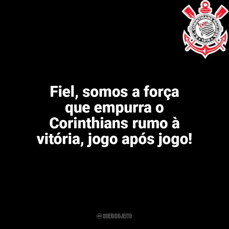 Frases Corinthians: Fiel, somos a força que empurra o Corinthians rumo à vitória, jogo após jogo!