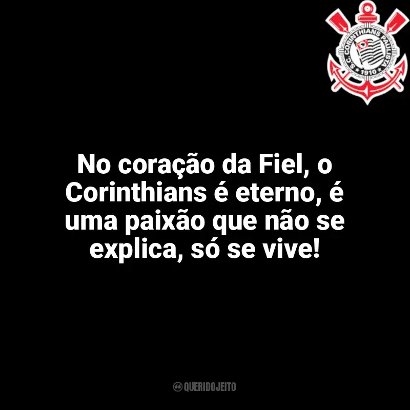 Frases para o Corinthians: No coração da Fiel, o Corinthians é eterno, é uma paixão que não se explica, só se vive!