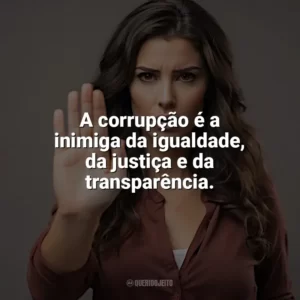 A corrupção é a inimiga da igualdade, da justiça e da transparência. Dia Contra a Corrupção
