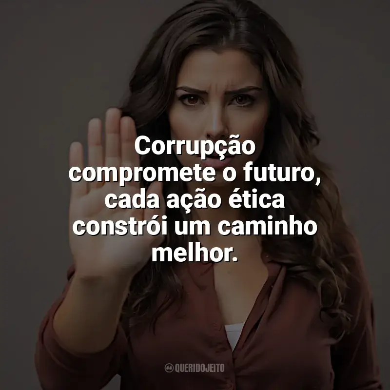 Mensagens Dia Contra a Corrupção frases: Corrupção compromete o futuro, cada ação ética constrói um caminho melhor.