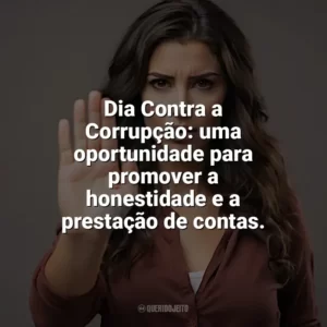 Dia Contra a Corrupção: uma oportunidade para promover a honestidade e a prestação de contas. Dia Contra a Corrupção