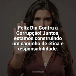 Feliz Dia Contra a Corrupção! Juntos, estamos construindo um caminho de ética e responsabilidade. Dia Contra a Corrupção
