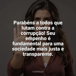 Parabéns a todos que lutam contra a corrupção! Seu empenho é fundamental para uma sociedade mais justa e transparente. Dia Contra a Corrupção