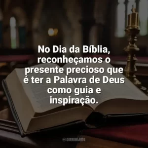 No Dia da Bíblia, reconheçamos o presente precioso que é ter a Palavra de Deus como guia e inspiração. Dia da Bíblia