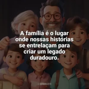 A família é o lugar onde nossas histórias se entrelaçam para criar um legado duradouro. Dia da Família