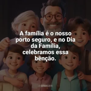 A família é o nosso porto seguro, e no Dia da Família, celebramos essa bênção. Dia da Família
