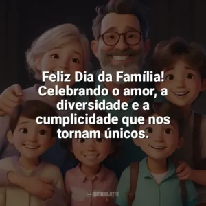 Feliz Dia da Família! Celebrando o amor, a diversidade e a cumplicidade que nos tornam únicos. Dia da Família