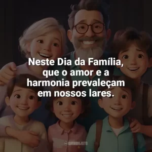 Neste Dia da Família, que o amor e a harmonia prevaleçam em nossos lares. Dia da Família