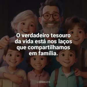 O verdadeiro tesouro da vida está nos laços que compartilhamos em família. Dia da Família