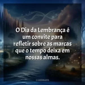 O Dia da Lembrança é um convite para refletir sobre as marcas que o tempo deixa em nossas almas.