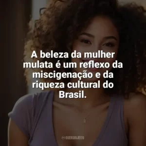 A beleza da mulher mulata é um reflexo da miscigenação e da riqueza cultural do Brasil. Dia da Mulata