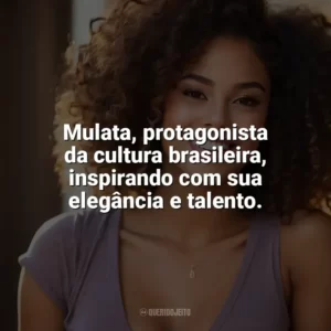 Mulata, protagonista da cultura brasileira, inspirando com sua elegância e talento. Dia da Mulata
