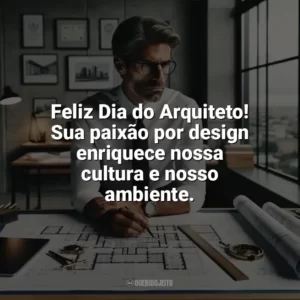 Feliz Dia do Arquiteto! Sua paixão por design enriquece nossa cultura e nosso ambiente. Dia do Arquiteto