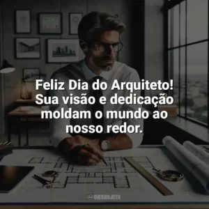Feliz Dia do Arquiteto! Sua visão e dedicação moldam o mundo ao nosso redor. Dia do Arquiteto
