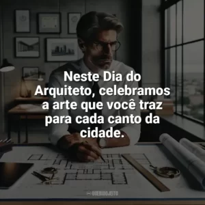 Neste Dia do Arquiteto, celebramos a arte que você traz para cada canto da cidade. Dia do Arquiteto