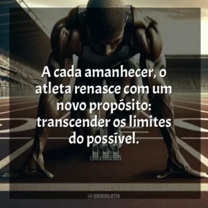 A cada amanhecer, o atleta renasce com um novo propósito: transcender os limites do possível. Dia do Atleta
