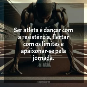 Ser atleta é dançar com a resistência, flertar com os limites e apaixonar-se pela jornada. Dia do Atleta