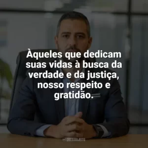 Àqueles que dedicam suas vidas à busca da verdade e da justiça, nosso respeito e gratidão. Dia do Delegado