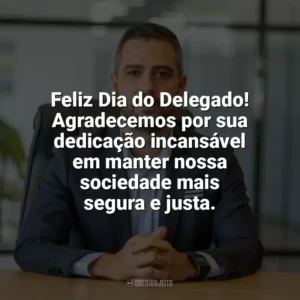 Feliz Dia do Delegado! Agradecemos por sua dedicação incansável em manter nossa sociedade mais segura e justa. Dia do Delegado
