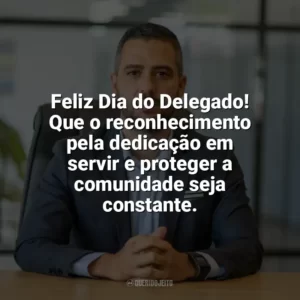 Feliz Dia do Delegado! Que o reconhecimento pela dedicação em servir e proteger a comunidade seja constante. Dia do Delegado