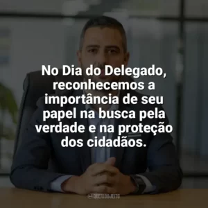 No Dia do Delegado, reconhecemos a importância de seu papel na busca pela verdade e na proteção dos cidadãos. Dia do Delegado