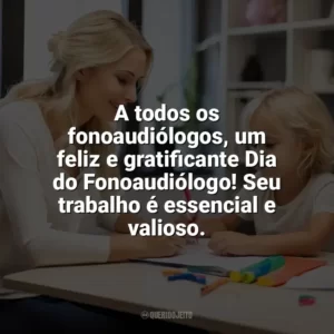 A todos os fonoaudiólogos, um feliz e gratificante Dia do Fonoaudiólogo! Seu trabalho é essencial e valioso. Dia do Fonoaudiólogo
