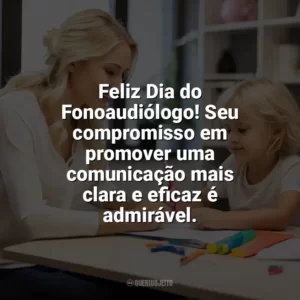 Feliz Dia do Fonoaudiólogo! Seu compromisso em promover uma comunicação mais clara e eficaz é admirável. Dia do Fonoaudiólogo