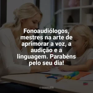 Fonoaudiólogos, mestres na arte de aprimorar a voz, a audição e a linguagem. Parabéns pelo seu dia! Dia do Fonoaudiólogo