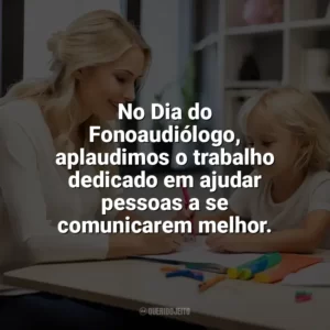 No Dia do Fonoaudiólogo, aplaudimos o trabalho dedicado em ajudar pessoas a se comunicarem melhor. Dia do Fonoaudiólogo