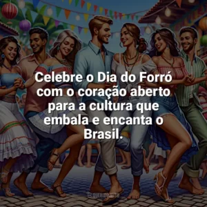 Celebre o Dia do Forró com o coração aberto para a cultura que embala e encanta o Brasil. Dia do Forró