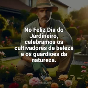 No Feliz Dia do Jardineiro, celebramos os cultivadores de beleza e os guardiões da natureza. Dia do Jardineiro