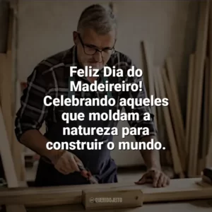 Feliz Dia do Madeireiro! Celebrando aqueles que moldam a natureza para construir o mundo. Dia do Madeireiro