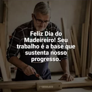 Feliz Dia do Madeireiro! Seu trabalho é a base que sustenta nosso progresso. Dia do Madeireiro