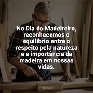 No Dia do Madeireiro, reconhecemos o equilíbrio entre o respeito pela natureza e a importância da madeira em nossas vidas. Dia do Madeireiro