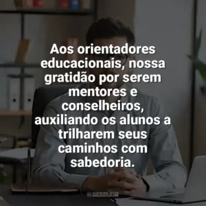 Aos orientadores educacionais, nossa gratidão por serem mentores e conselheiros, auxiliando os alunos a trilharem seus caminhos com sabedoria. Dia do Orientador Educacional