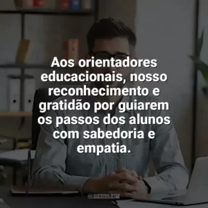 Aos orientadores educacionais, nosso reconhecimento e gratidão por guiarem os passos dos alunos com sabedoria e empatia. Dia do Orientador Educacional
