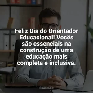 Feliz Dia do Orientador Educacional! Vocês são essenciais na construção de uma educação mais completa e inclusiva. Dia do Orientador Educacional