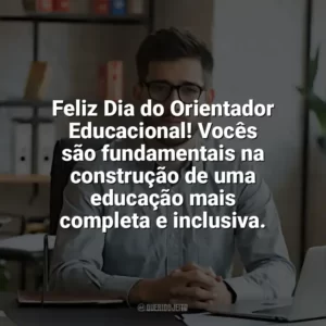 Feliz Dia do Orientador Educacional! Vocês são fundamentais na construção de uma educação mais completa e inclusiva. Dia do Orientador Educacional
