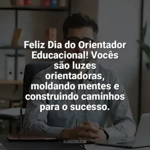 Feliz Dia do Orientador Educacional! Vocês são luzes orientadoras, moldando mentes e construindo caminhos para o sucesso. Dia do Orientador Educacional