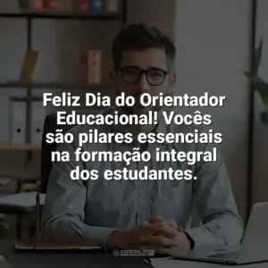 Feliz Dia do Orientador Educacional! Vocês são pilares essenciais na formação integral dos estudantes. Dia do Orientador Educacional