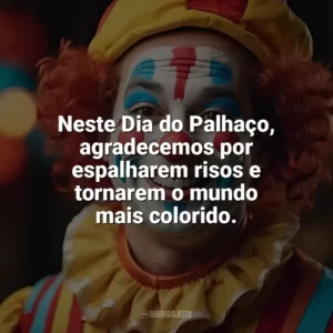 Neste Dia do Palhaço, agradecemos por espalharem risos e tornarem o mundo mais colorido. Dia do Palhaço