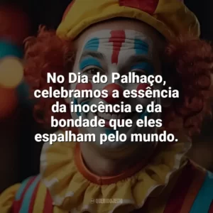 No Dia do Palhaço, celebramos a essência da inocência e da bondade que eles espalham pelo mundo. Dia do Palhaço