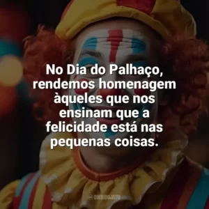No Dia do Palhaço, rendemos homenagem àqueles que nos ensinam que a felicidade está nas pequenas coisas. Dia do Palhaço