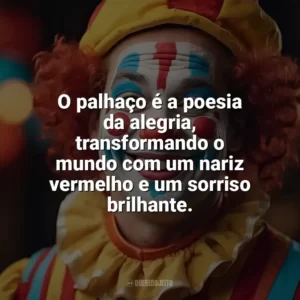 O palhaço é a poesia da alegria, transformando o mundo com um nariz vermelho e um sorriso brilhante. Dia do Palhaço