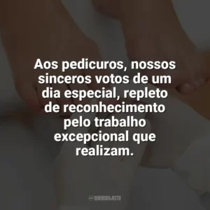 Aos pedicuros, nossos sinceros votos de um dia especial, repleto de reconhecimento pelo trabalho excepcional que realizam. Dia do Pedicuro