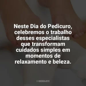 Neste Dia do Pedicuro, celebremos o trabalho desses especialistas que transformam cuidados simples em momentos de relaxamento e beleza. Dia do Pedicuro