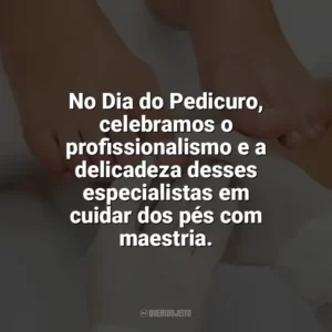 No Dia do Pedicuro, celebramos o profissionalismo e a delicadeza desses especialistas em cuidar dos pés com maestria. Dia do Pedicuro
