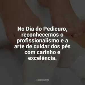 No Dia do Pedicuro, reconhecemos o profissionalismo e a arte de cuidar dos pés com carinho e excelência. Dia do Pedicuro