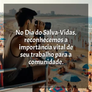 No Dia do Salva-Vidas, reconhecemos a importância vital de seu trabalho para a comunidade.